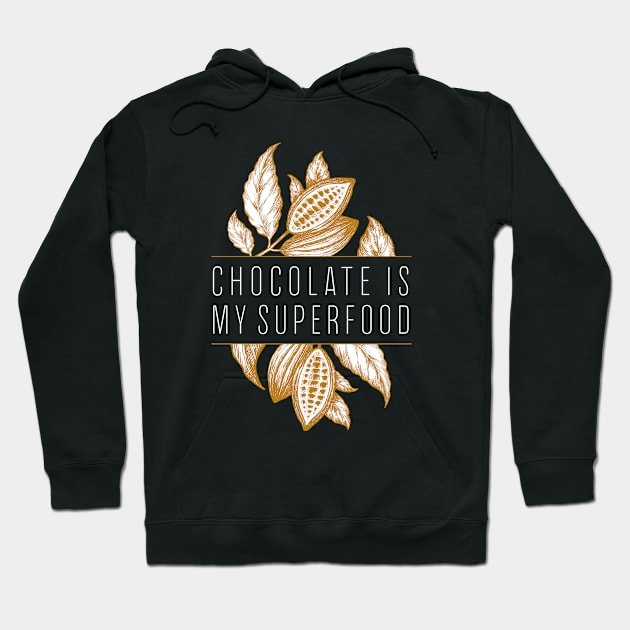 Chocolate Is My Superfood Hoodie by NeddyBetty